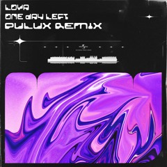 LOVA - One Day Left (PULUX RMX)