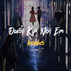 kouhei -『Đuổi Kịp Nơi Em』Official Audio