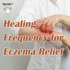 Healing Frequency for Eczema Relief- Spooky2 Rife Frequency Healing