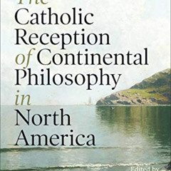 [VIEW] EPUB 📙 The Catholic Reception of Continental Philosophy in North America by