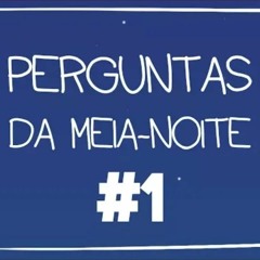 Quase Meia Noite #1 - Perguntas da Meia Noite