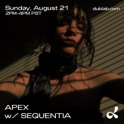 Sequentia Guest Mix - APEX on Dublab [21/08/22]