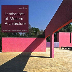 [Access] EPUB 📬 Landscapes of Modern Architecture: Wright, Mies, Neutra, Aalto, Barr