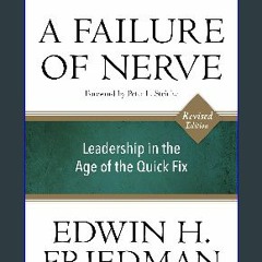 $$EBOOK ✨ A Failure of Nerve, Revised Edition: Leadership in the Age of the Quick Fix     Paperbac