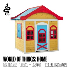 World of Things: Home - Aaja channel 1 - 02 11 25