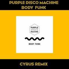 Purple Disco Machine - Body Funk (CYRUS Remix)