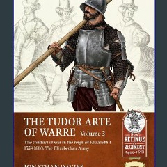 {READ/DOWNLOAD} 📖 The Tudor Arte of Warre Volume 3: The conduct of war in the reign of Elizabeth I