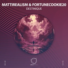 Mattirealism & Fortunecookie20 - Destinique (LIZPLAY RECORDS)