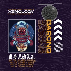 BARONG - XENOLOGY [OUT NOW SPOTIFY]