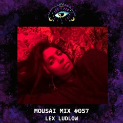 Mousai Mix #057 - Lex Ludlow [Norrköping]