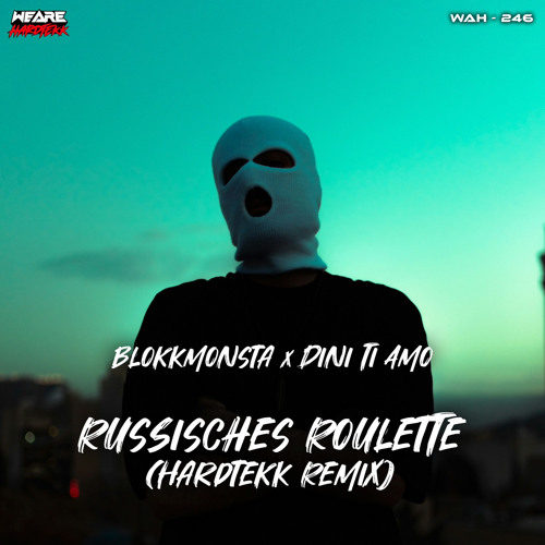 Dini Ti Amo x Blokkmonsta - Russisches Roulette (Hardtekk Remix)