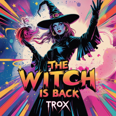 TROX - The Witch Is Back