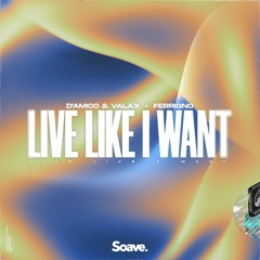 D'Amico & Valax & Ferrigno - Live Like I Want