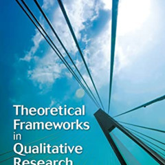 [DOWNLOAD] EPUB 📝 Theoretical Frameworks in Qualitative Research by  Vincent A. Anfa