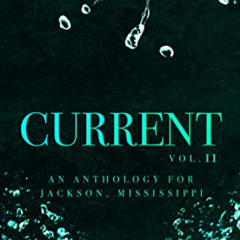 VIEW PDF 🗂️ Current: An Anthology For Jackson, Mississippi (Current Anthology Book 2