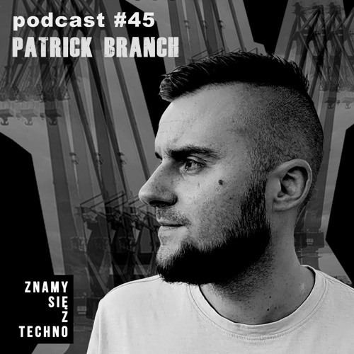 [Znamy się z Techno Podcast #45] Patrick Branch