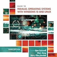 View EPUB 💛 Guide to Parallel Operating Systems with Windows 10 and Linux by Ron Car