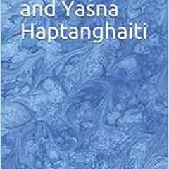 READ EPUB KINDLE PDF EBOOK The Gathas and Yasna Haptanghaiti by Lawrence Heyworth Mil