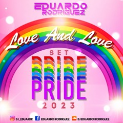 LOVE AND LOVE (SET PRIDE 2023 EDUARDO RODRIGUEZ)