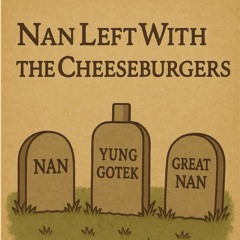 NAN LEFT WITH THE CHEESEBURGERS