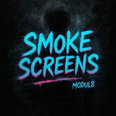 MODUL8 - SMOKE SCREENS (Official Audio)