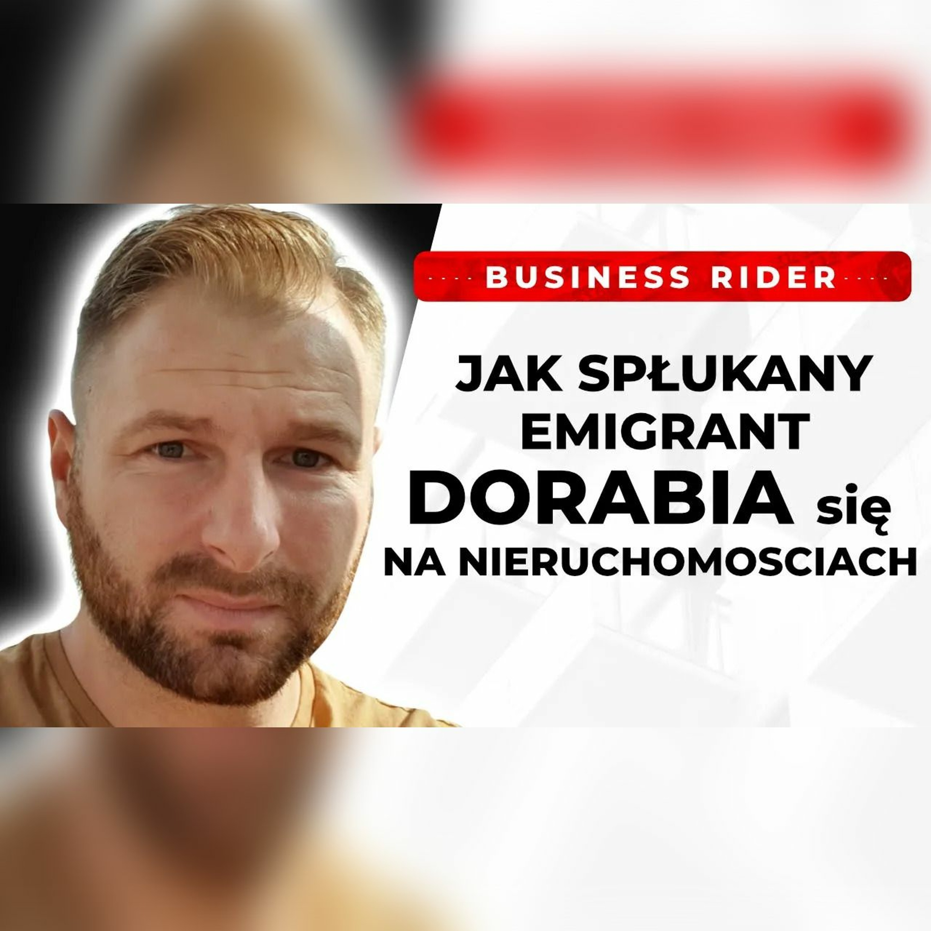 Jak spłukany emigrant dorabia się na nieruchomościach? Business Rider