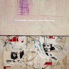 Premiere: Kalabash 'Major' (ft. Jelani Blackman) (Extended)