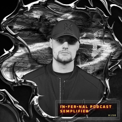 IN•FER•NAL PODCAST #158 - SEMPLIFIER