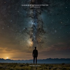 Dabin & Stephanie Poetri - Not Enough (The Sed Remix)