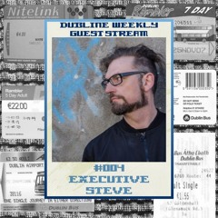 Executive Steve - Dubline Weekly Guest Livestream #004 - 26/09/2024