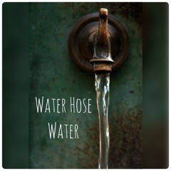 Water Hose Water
