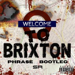 SR - Welcome To Brixton (Phrase Bootleg)