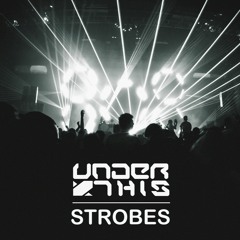 Under This - Strobes (Original Mix) - FREE D/L