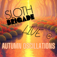 Sloth Brigade LIVE at Autumn Oscillations 10/12/24