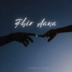 Searnix & Adrikk   Phir Aana (Official Audio)