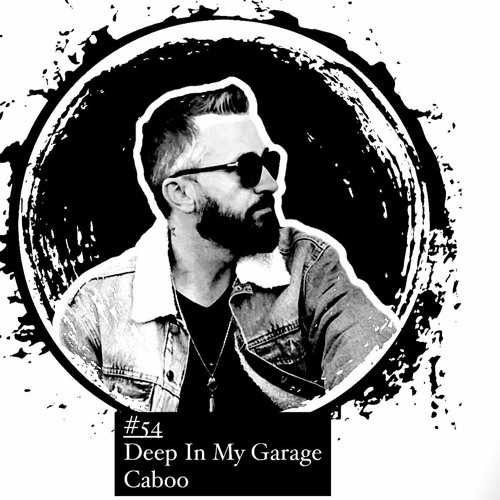 #54 Deep In My Garage 2024 - 03 - 14 Caboo