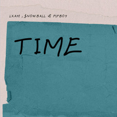 time (ft snowball & pipboy)