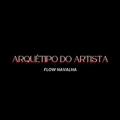Flow Navalha - Arquétipo Do Artista (Prod. (Prod. Tekilla)