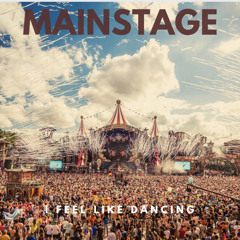 Mainstage - I Feel Like Dancing