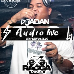 DJ JADAN LIVE BIRTHDAY BASH LA CHICA 2025.flac