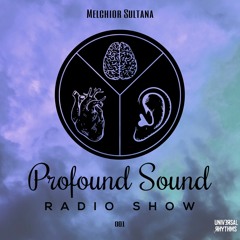 Profound Sound Radio Show 001 (Universal Rhythms Radio)