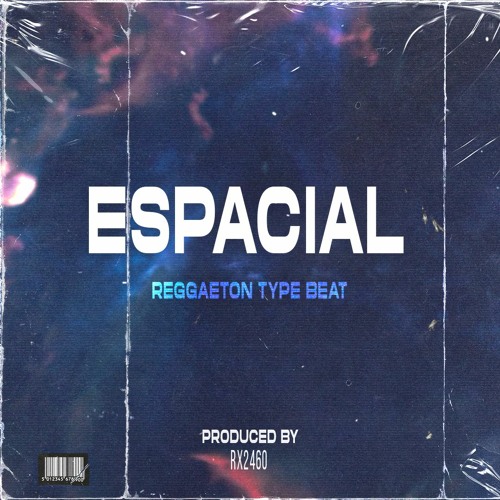 Stream (FREE) Reggaeton Type Beat 2022 - "Espacial" | Reggaeton Instrumental  by Rx2460 | Listen online for free on SoundCloud