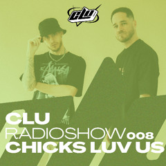 CLU RadioShow 008 - By Chicks Luv Us