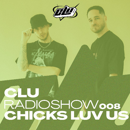 CLU RadioShow 008 - By Chicks Luv Us