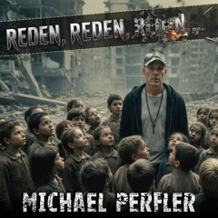 Michael Perfler • Reden, reden, reden und reden