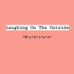 Laughing On The Outside (slowed + reverb)