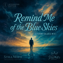 Remind Me Of the Blue Skies (Stormy Blues Mix)