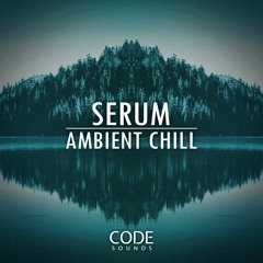 Code Sounds - Serum Ambient Chill - Serum Presets Pack