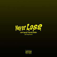 Never Lose (ft Trench Kiddo)+prod Only1Cartoon