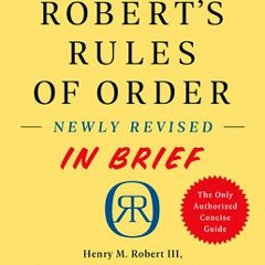 How to Gain [PDF] Book Robert's Rules of Order Newly Revised In Brief, 3rd edition In Full Access